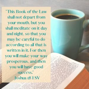 Joshua 1:8 with background picture of Bible and coffee