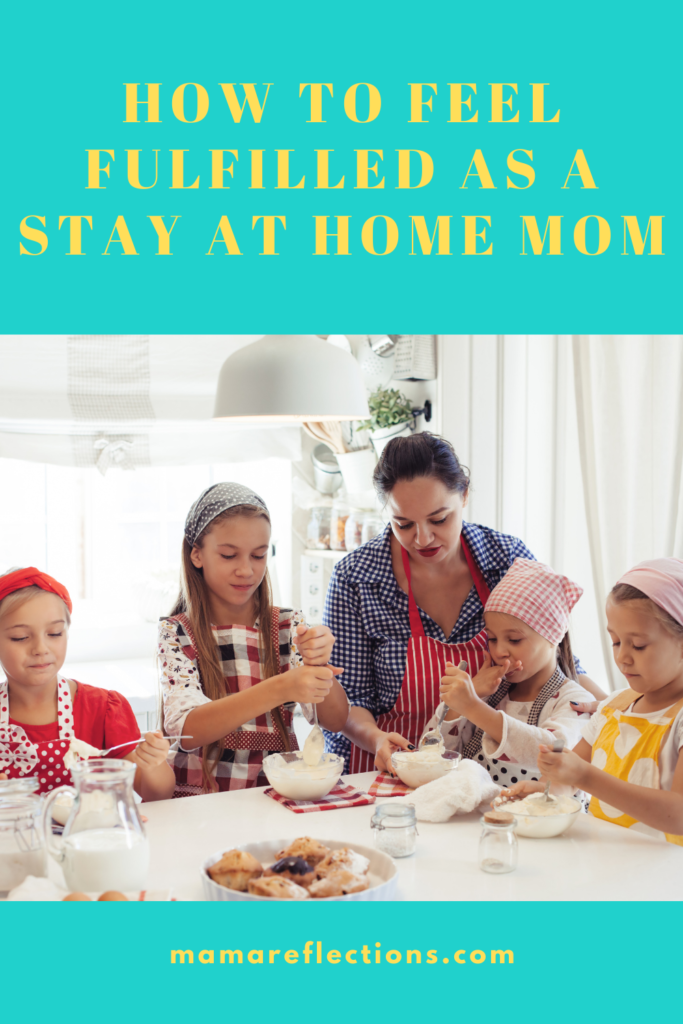 How to feel fulfilled as a stay at home mom pinnable image. Mother baking with children.