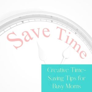 Time-saving tips for moms feature image