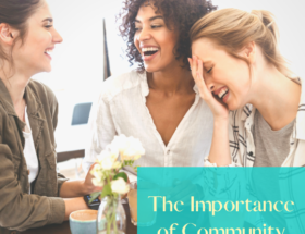 The Importance of Community feature image showing 3 women laughing together
