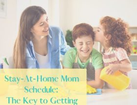 Stay at home mom schedule feature image of mom cleaning the counter with her 2 children
