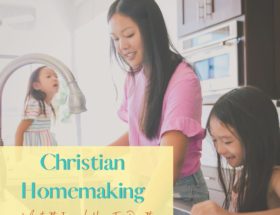 Christian homemaking feature image of mom washing dishes with 2 daughters