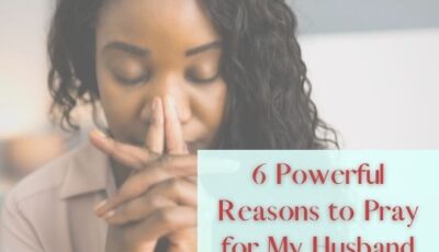 6 Powerful Reasons to Pray for My Husband and Top Prayers to Pray feature image of African American woman praying