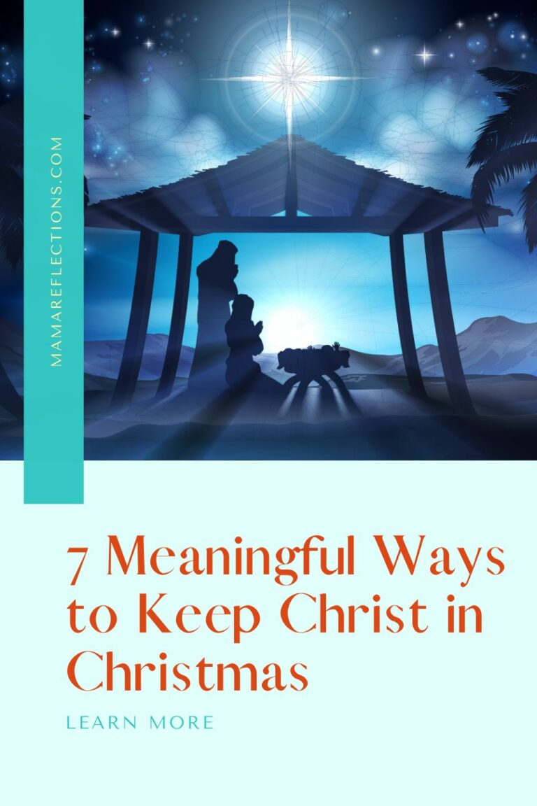 7 Meaningful Ways to Keep Christ in Christmas - Mama Reflections