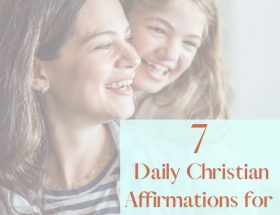 7 Daily Christian affirmations for moms feature image of smiling mom and daughter.