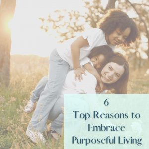 Feature image of reasons to embrace purposeful living of smiling mom holding two children on her back.