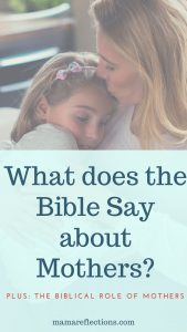 What does the Bible Say about Mothers pinterest image of a mom holding daughter and kissing her forehead.