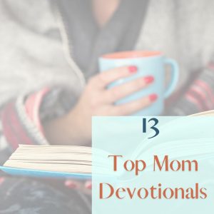 Top Mom Devotionals feature image of a woman holding a mug with a book in her hand.