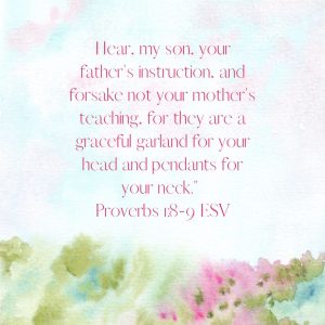 Proverbs 1:8-9 ESV on a soft pastel background with watercolor flowers at the bottom