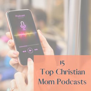 Christian mom podcasts feature image of a woman's hands holding a smartphone to show a podcast playing.